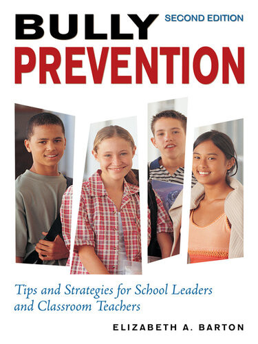 Bully Prevention Tips And Strategies For School Leaders And Classroom Teachers Elizabeth A Barton