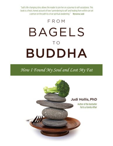 From Bagels To Buddha How I Found My Soul And Lost My Fat Judi Hollis