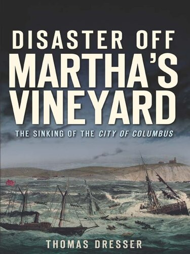 Disaster Off Marthas Vineyard The Sinking Of The City Of Columbus Thomas Dresser