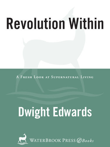 Revolution Within A Fresh Look At Supernatural Living Dwight Edwards