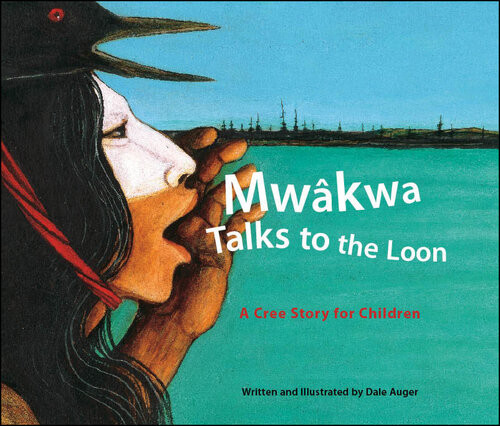 Mwkwa Talks To The Loon A Cree Story For Children Dale Auger