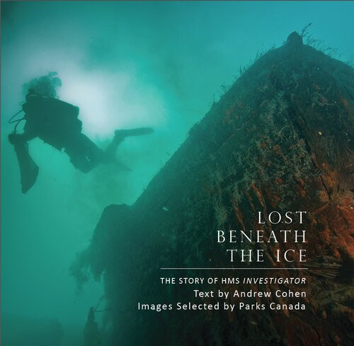 Lost Beneath The Ice The Story Of Hms Investigator Andrew Cohen