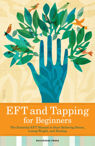Eft And Tapping For Beginners The Essential Eft Manual To Start Relieving Stress Losing Weight And Healing Rockridge Press