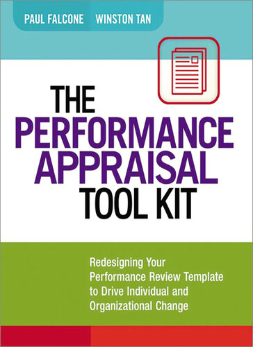 The Performance Appraisal Tool Kit Redesigning Your Performance Review Template To Drive Individual And Organizational Change Paul Falcone