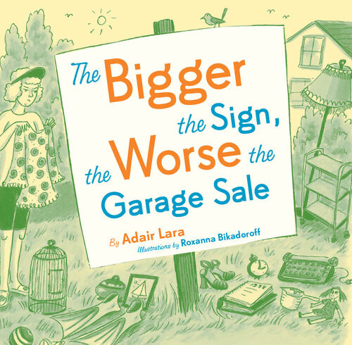 The Bigger The Sign The Worse The Garage Sale Adair Lara