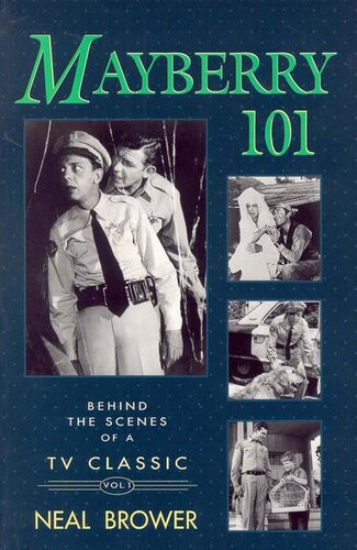 Mayberry 101 Behind The Scenes Of A Tv Classic Neal Brower