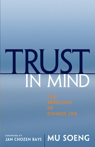 Trust In Mind The Rebellion Of Chinese Zen Mu Soeng