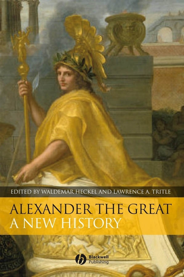 Alexander The Great 1st Edition Waldemar Heckel Lawrence A Tritle