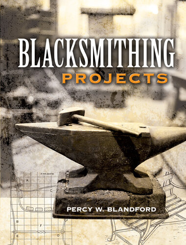 Blacksmithing Projects Percy W Blandford