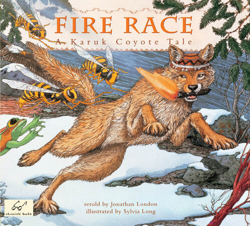 Fire Race A Karuk Coyote Tale Of How Fire Came To The People Jonathan London