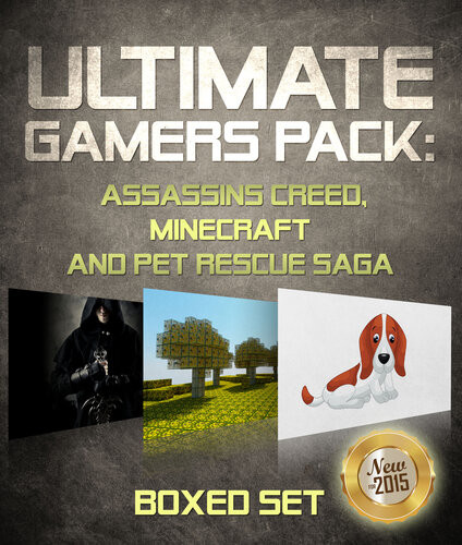 Ultimate Gamers Pack Assassins Creed Minecraft And Pet Rescue Saga 3 Books In 1 Boxed Set Speedy Publishing