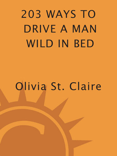 203 Ways To Drive A Man Wild In Bed Olivia St Claire
