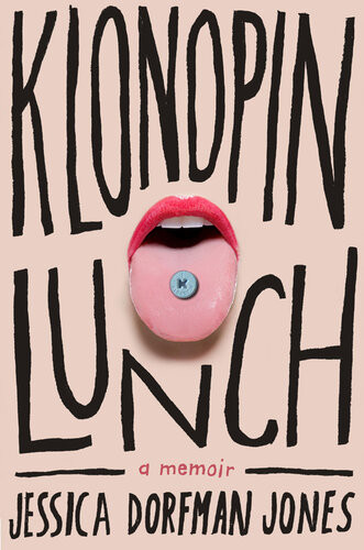 Klonopin Lunch A Memoir Jessica Dorfman Jones