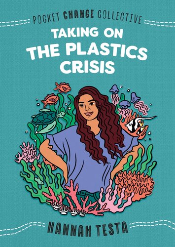 Taking On The Plastics Crisis Hannah Testa