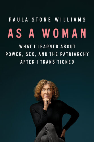 As A Woman What I Learned About Power Sex And The Patriarchy After I Transitioned Paula Stone Williams