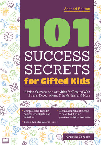 101 Success Secrets For Gifted Kids Advice Quizzes And Activities For Dealing With Stress Expectations Friendships And More Christine Fonseca