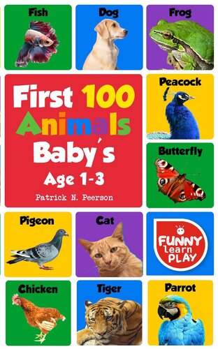 First 100 Animals Book With Sensational Learning Insightful About Animalsmy First Animals Book With Great Ease To Read And Learn With Comfort Ease Patrick N Peerson