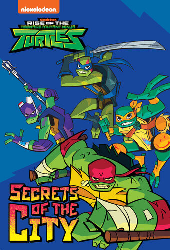 Secrets Of The City The Rise Of The Teenage Mutant Ninja Turtles Nickelodeon Publishing