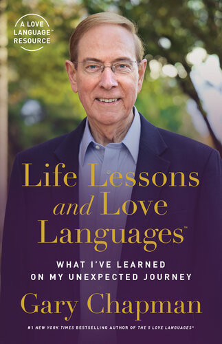 Life Lessons And Love Languages The Unexpected Journey Of Dr Gary Chapman Gary Chapman
