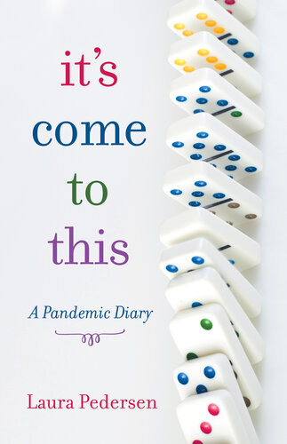 Its Come To This A Pandemic Diary Laura Pedersen