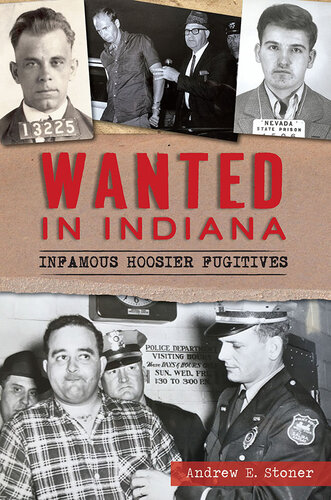 Wanted In Indiana Infamous Hoosier Fugitives Andrew E Stoner