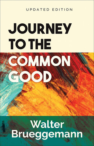 Journey To The Common Goodupdated Edition Walter Brueggemann