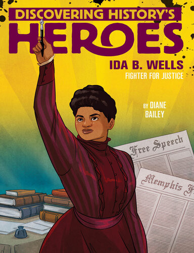 Ida B Wells Discovering Historys Heroes Diane Bailey