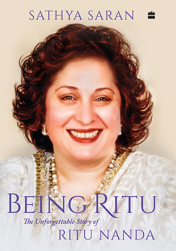 Being Ritu The Unforgettable Story Of Ritu Nanda Sathya Saran