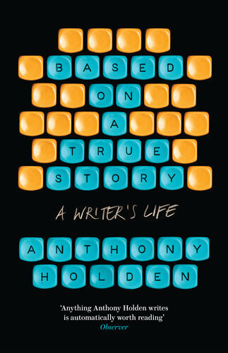 Based On A True Story Anthony Holden