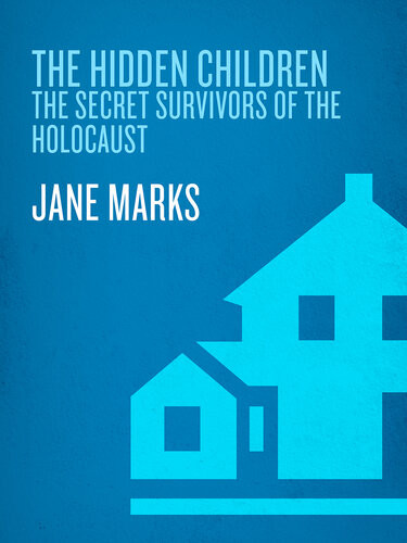 The Hidden Children The Secret Survivors Of The Holocaust Jane Marks