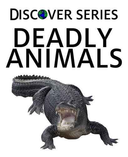 Deadly Animals Xist Publishing