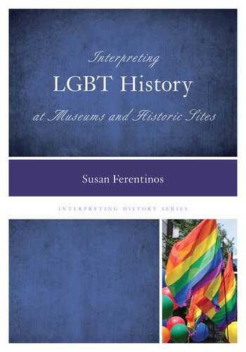 Interpreting Lgbt History At Museums And Historic Sites Susan Ferentinos