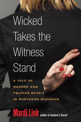 Wicked Takes The Witness Stand A Tale Of Murder And Twisted Deceit In Northern Michigan Mardi Link