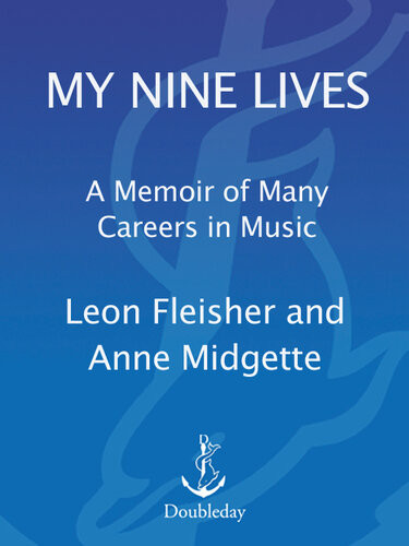 My Nine Lives A Musical Memoir Leon Fleisher Anne Midgette