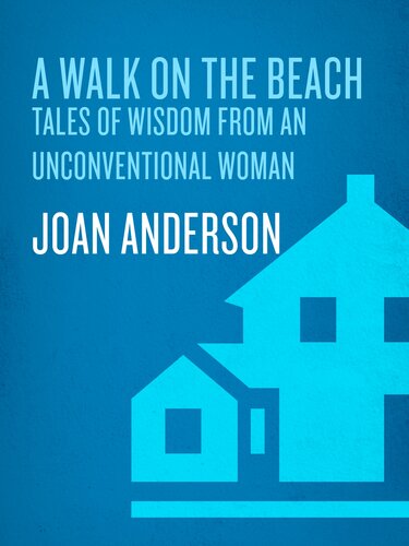 A Walk On The Beach Tales Of Wisdom From An Unconventional Woman Joan Anderson