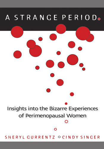 A Strange Period Insights Into The Bizarre Experiences Of Perimenopausal Women Sheryl Gurrentz
