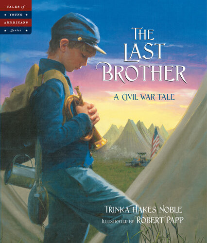 The Last Brother A Civil War Tale Trinka Hakes Noble
