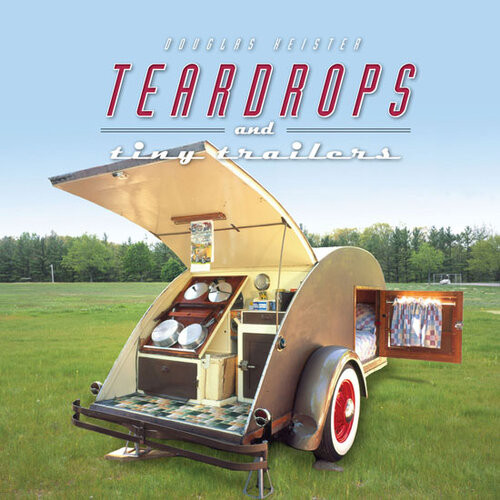 Teardrops And Tiny Trailers Douglas Keister
