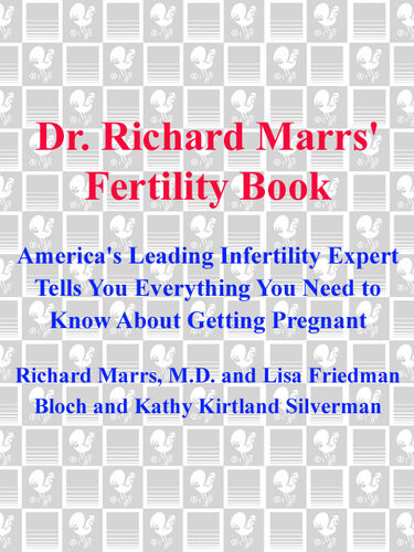 Dr Richard Marrs Fertility Book Americas Leading Infertility Expert Tells You Everything You Need To Know About Getting Pregnant Richard Marrs
