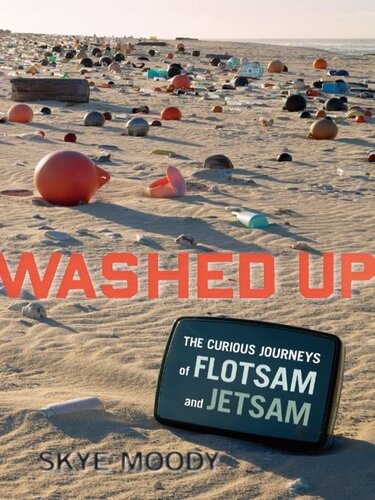 Washed Up The Curious Journeys Of Flotsam And Jetsam Skye Moody