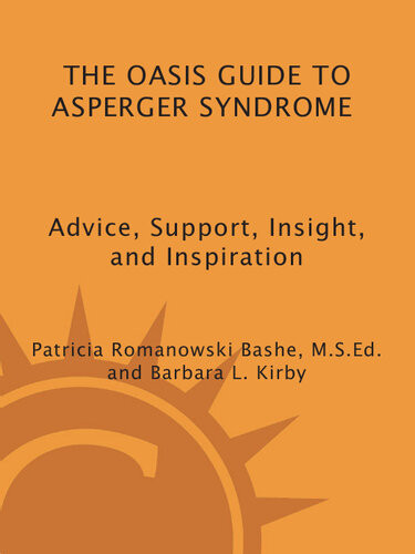 The Oasis Guide To Asperger Syndrome Advice Support Insight And Inspiration Patricia Romanowski Bashe