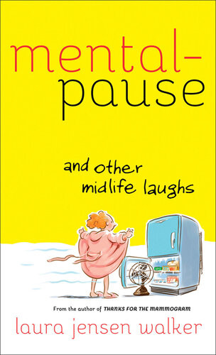 Mentalpause And Other Midlife Laughs Laura Jensen Walker