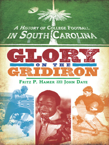 A History Of College Football In South Carolina Fritz P Hamer