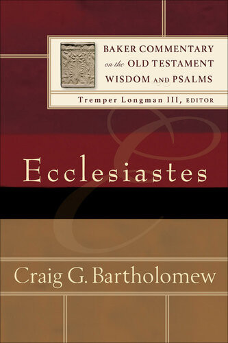 Ecclesiastes Baker Commentary On The Old Testament Wisdom And Psalms Craig G Bartholomew