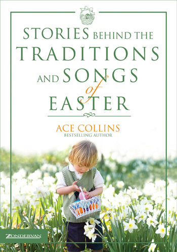 Stories Behind The Traditions And Songs Of Easter Ace Collins
