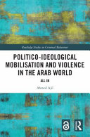 Politicoideological Mobilisation And Violence In The Arab World Ahmed Ajil