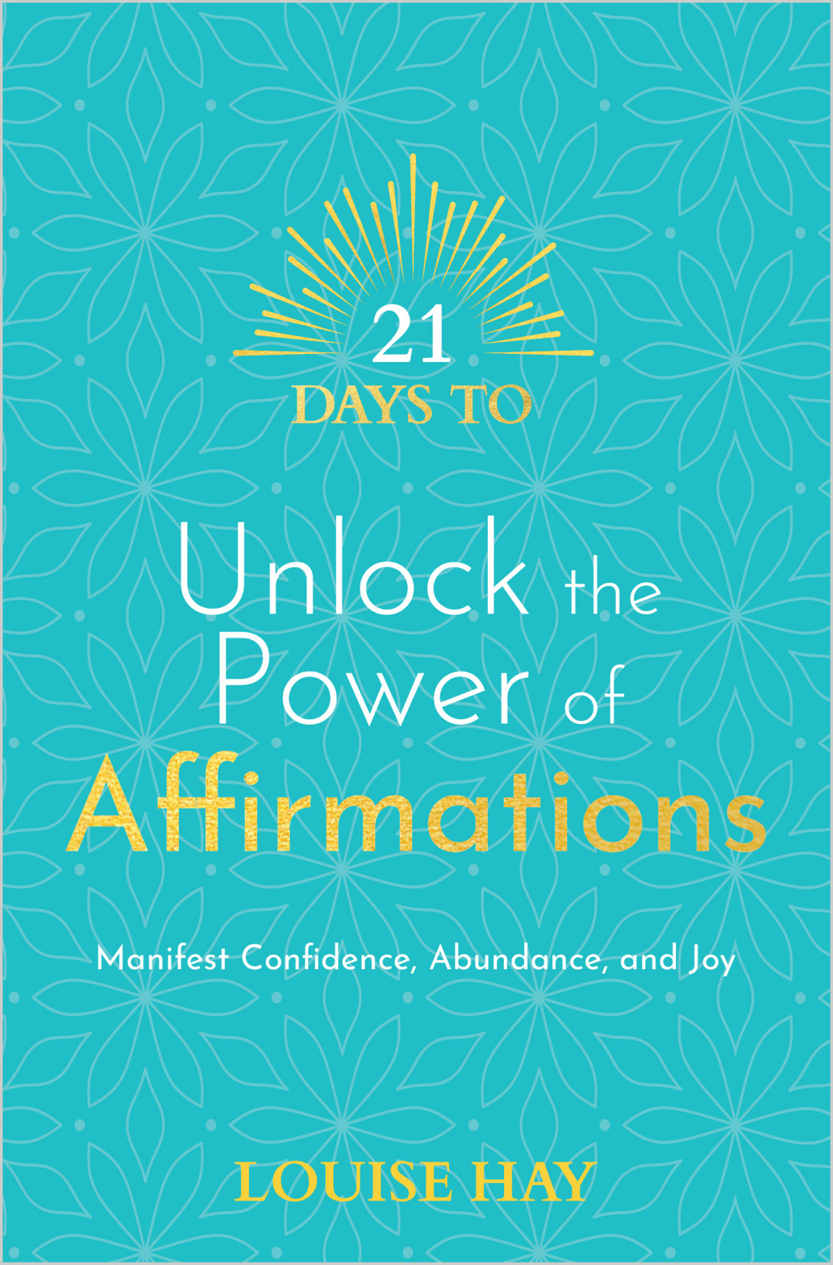21 Days To Unlock The Power Of Affirmations Louise Hay