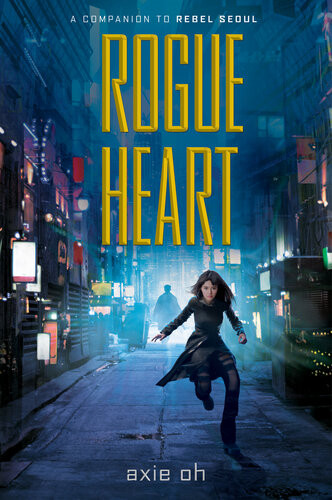 Rogue Heart A Companion To Rebel Seoul Axie Oh