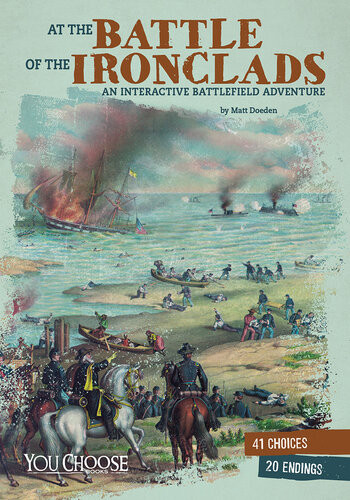 At The Battle Of The Ironclads An Interactive Battlefield Adventure Matt Doeden