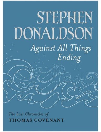 Covenant 9 Against All Things Ending Stephen R Donaldson
